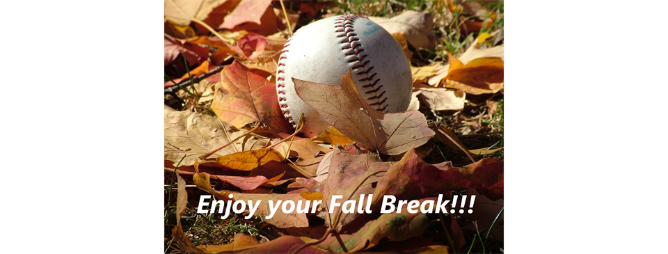 We hope everyone has a great Fall Break!